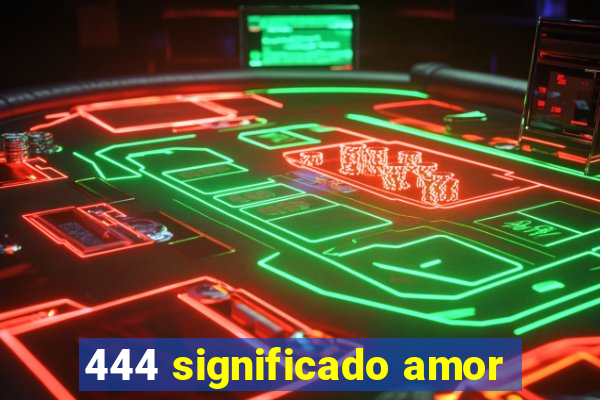 444 significado amor